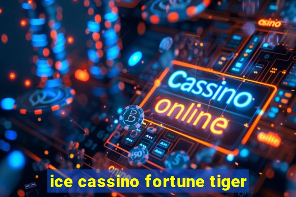 ice cassino fortune tiger